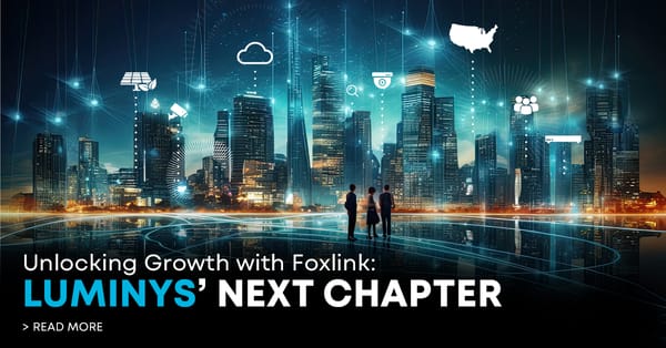 Luminys Advances Strategic Roadmap with Transition to Foxlink Manufacturing